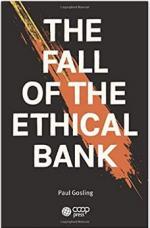 The Fall of the Ethical Bank © Paul Gosling